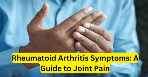 Rheumatoid Arthritis Symptoms: A Guide to Joint Pain