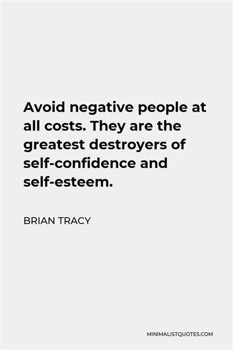 Brian Tracy Quote Avoid Negative People At All Costs They Are The