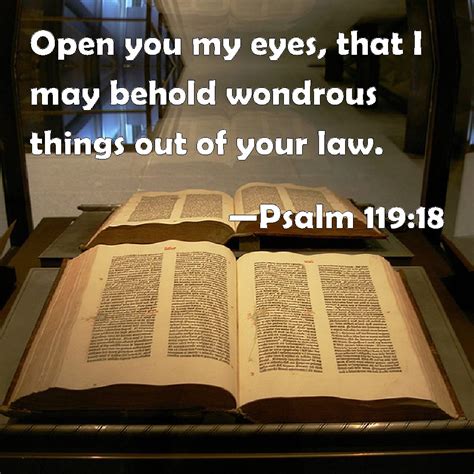 Psalm 11918 Open You My Eyes That I May Behold Wondrous Things Out Of Your Law