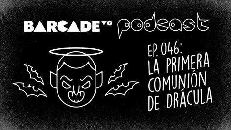 La primera comunión de Drácula BarcadeVG Podcast 046 YouTube