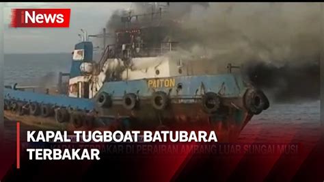 Kapal Tugboat Batubara Terbakar Di Perairan Ambang Luar Sungai Musi