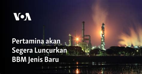 Pertamina Akan Segera Luncurkan BBM Jenis Baru Memantau Segalanya