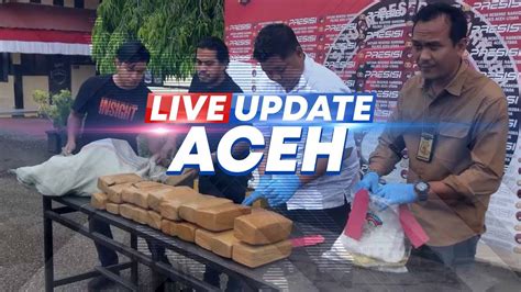 LIVE UPDATE ACEH PRIA ACEH UTARA NEKAT SELUDUPKAN GANJA HINGGA