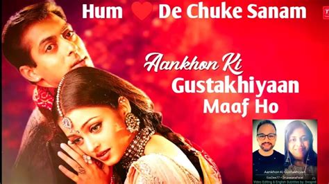 Aankhon Ki Gustakhiyan आख क गसतखय Hum Dil De Chuke Sanam