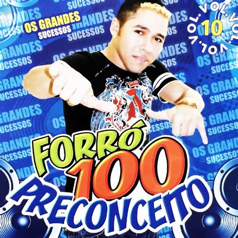 Os Grandes Sucessos Vol 10 by Forró 100 Preconceito on Apple Music