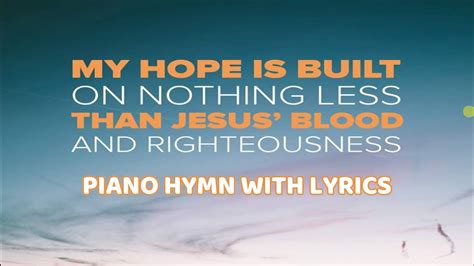 My Hope Is Built On Nothing Less I Piano Hymn With Lyrics YouTube