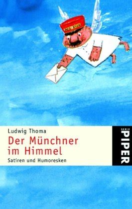 Der M Nchner Im Himmel Satiren Und Humoresken Thoma Ludwig Amazon