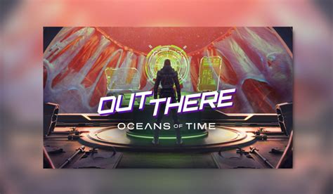 Out There Oceans Of Time Pc Review