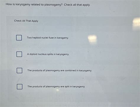 Solved How is karyogamy related to plasmogamy? Check all | Chegg.com