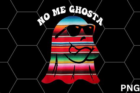 No Me Ghosta Funny Mexican Ghost Halloween Png Etsy