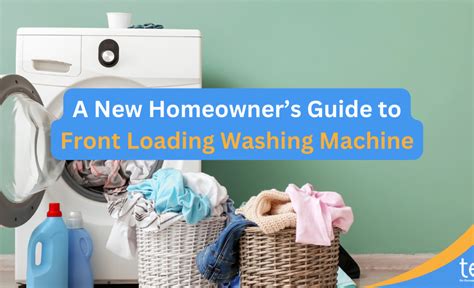 A New Homeowners Guide To Front Loading Washing Machine Tips By Tekoph