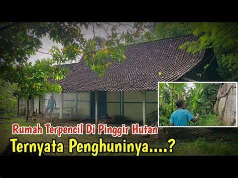 Rumah Terpencil Di Pinggir Hutan Ternyata Pemiliknya YouTube