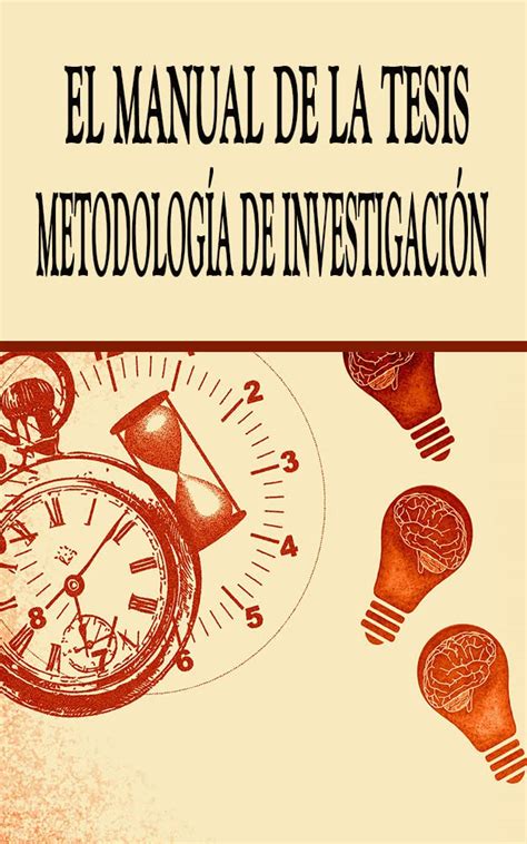 El Manual De La Tesis Metodología De Investigación