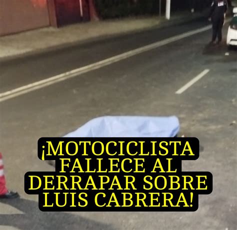 Motociclista Fallece Tras Derrapar En La Avenida Luis Cabrera Noticias NR