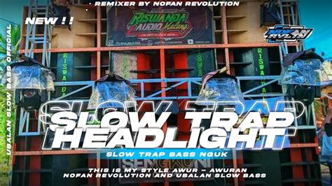 Dj Sad Slow Trap Headlight Bass Nguk Full Horeg Enak Buat Cek