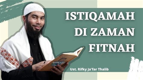 Istiqomah Di Zaman Fitnah Ustadz Rifky Ja Far Thalib Youtube