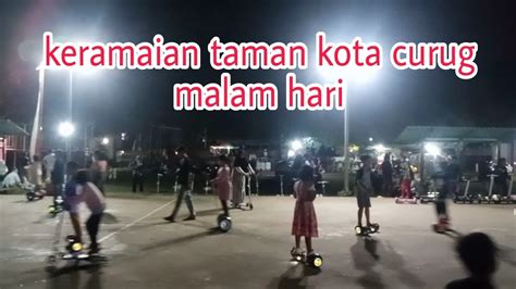 Keramaian Di Taman Kota Curug Pada Malam Hari Youtube