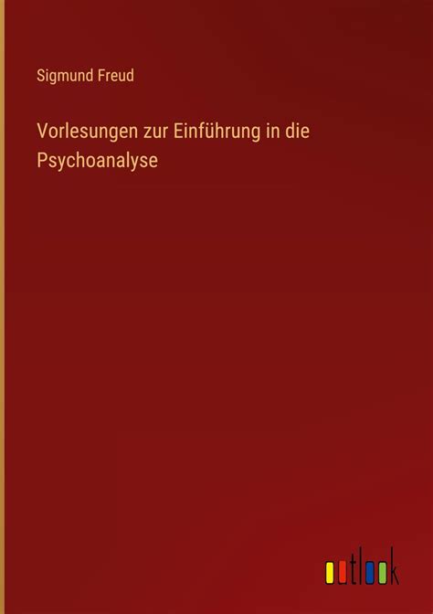 Vorlesungen zur Einführung in Psychoanalyse von Sigmund Freud