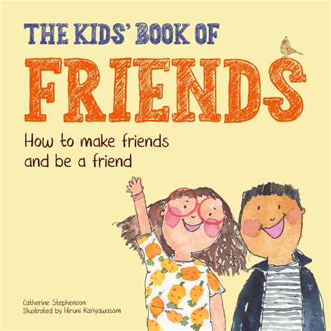 The Kids Book Of Friends How To Make Friends And Be A Friend By