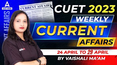 To April Weekly Current Affairs For Cuet And Other Ug