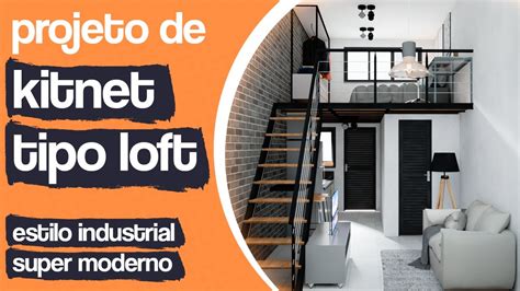 Projeto Kitnet Estilo Loft Mini Casa Tipo Loft Loft Industrial