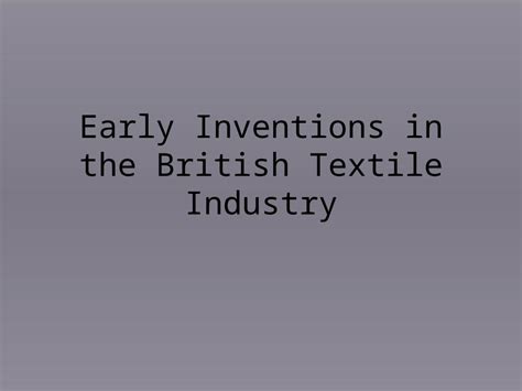 Ppt Early Inventions In The British Textile Industry Dokumentips