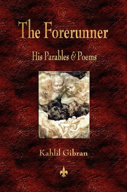 The Forerunner His Parables And Poems By Kahlil Gibran Paperback