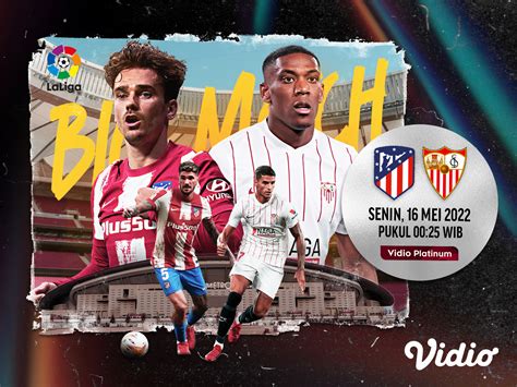 Link Live Streaming Atletico Madrid vs Sevilla, Perebutan Posisi Ketiga