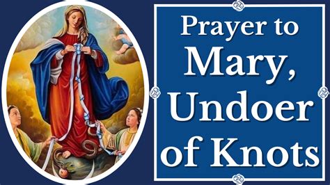 Prayer To Mary Undoer Of Knots The Catholic Crusade