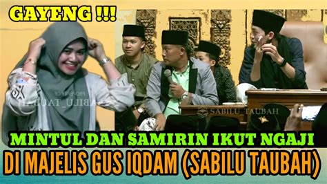 GAYENG MINTUL DAN SAMIRIN IKUT NGAJI DI MAJELIS GUS IQDAM SABILU