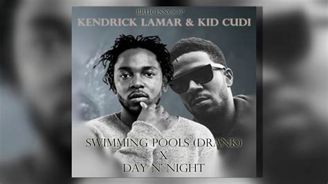 Day N Night Swimming Pools Drank Kendrick Lamar X Kid Cudi