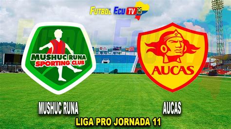 Mushuc Runa Vs Aucas En Vivo Liga Pro 2023 Youtube