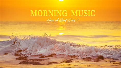 Beautiful Morning Music Powerful Positive Energy Stress Relief Music