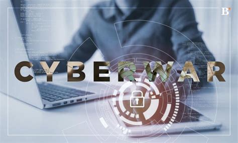 Cyberwar Is Now Aligned With Cybersecurity Believes Major Org