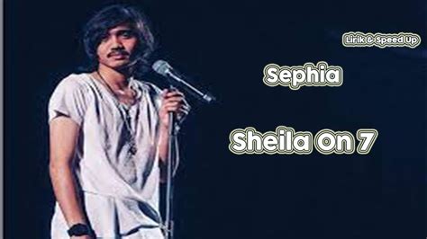 Lirik Lagu Sephia Sheila On Speed Up Lirik Speedup Liriklagu