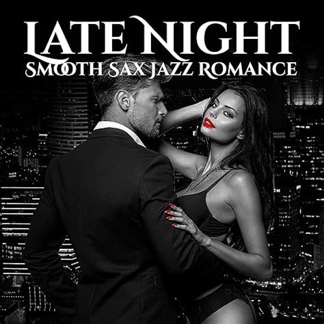 Late Night Smooth Sax Jazz Romance Sexy Chill Jazz Lounge Music Endless Love Smooth