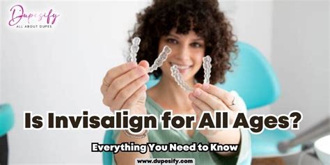 Is Invisalign For All Ages Everything You Need To Know Dupesify