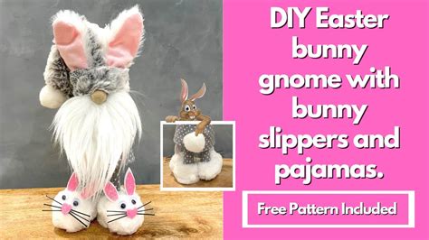 Diy Easter Bunny Gnome With Bunny Slippers And Pajamas No Sew Gnome