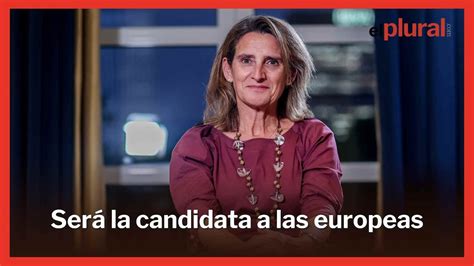 El Psoe Elige A Teresa Ribera Para Las Elecciones Europeas Youtube