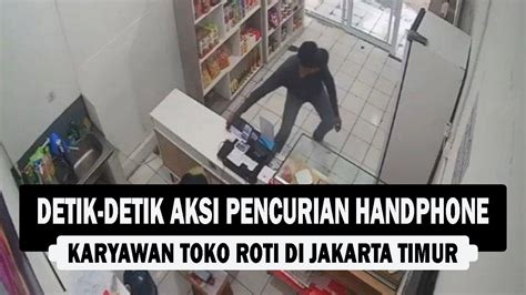 Video Detik Detik Aksi Pencurian Handphone Karyawan Toko Roti Di