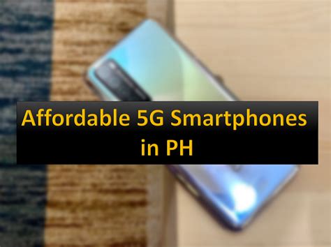 List Affordable 5G Smartphones In The Philippines Under 10K 20K 30K