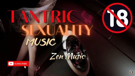 Tantric Sexuality Music Enhance Sexuality Sensual Massage Erotic Music Sexuality Music