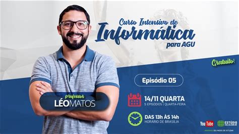 Curso Intensivo de Informática para AGU 5 5 Prof Léo Matos