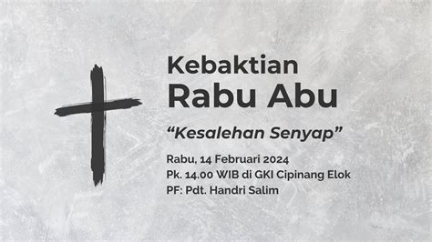 Ibadah Rabu Abu GKI Cipinang Elok Rabu 14 Februari 2024 Pdt