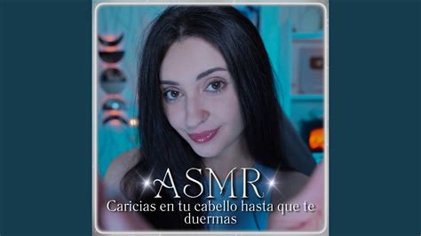 ASMR Caricias En Tu Cabello Hasta Que Te Duermas YouTube