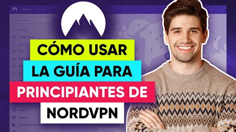 Cómo usar la Guía para principiantes de NordVPN Tutorial definitivo