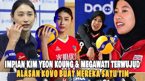 Jadi Sorotan Asia Impian Kim Yeon Koung Dan Megawati Team Terwujud