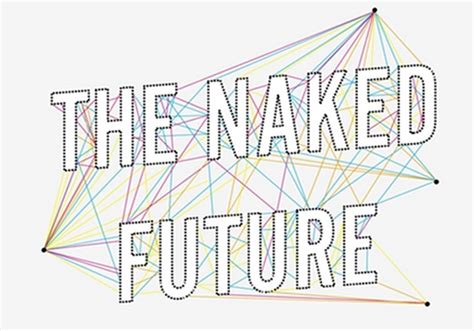 The Naked Future What Happens In A World That Anticipates Your Every