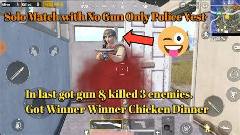 Pubg Mobile Solo Match With No Gun Only Police Vest Got Winner