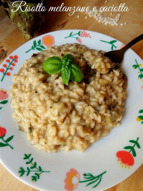 Oggi Amici Voglio Proporvi Il Risotto Cremoso Alle Melanzane E Caciotta